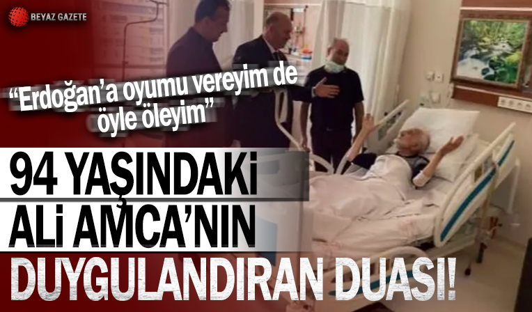 Ali Amca’dan Cumhurbaşkanı'na duygulandıran dua