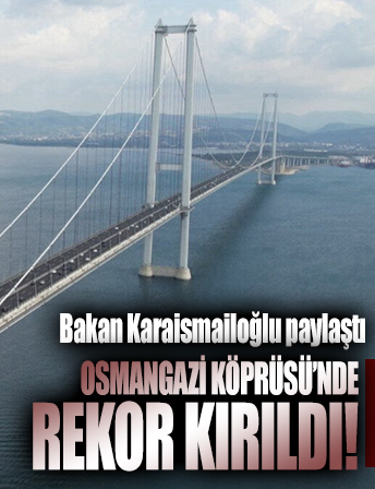 Bakan Karaismailoğlu: Osmangazi Köprüsü'nde 87 bin 352 araç geçişi ile rekor kırıldı