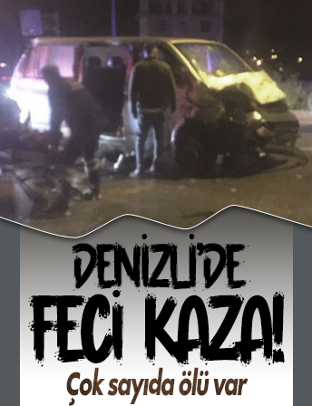 Denizli'de feci kaza! Otomobil ile midibüs çarpıştığı kazada 3 kişi yaşamını yitirdi