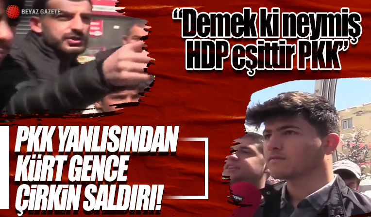 PKK yanlısından Kürt gence çirkin saldırı! Tepki yağdı: Demek ki neymiş HDP eşittir PKK