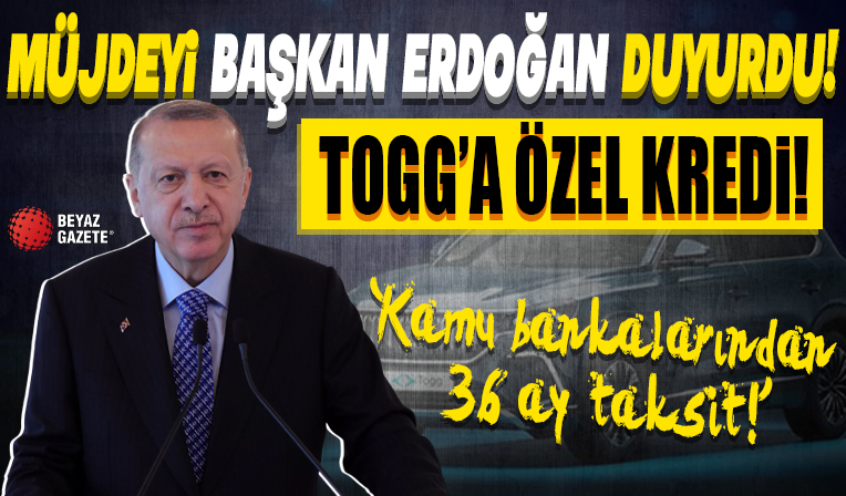 Başkan Erdoğan müjdeyi duyurdu! Togg'a özel kredi...