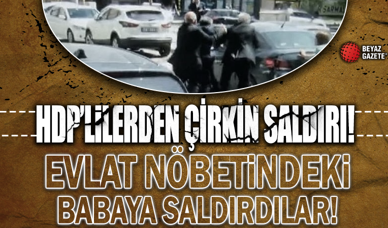 Evlat nöbetindeki baba, HDP'liler tarafından darbedildi
