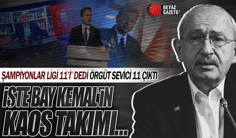 İşte Kemal Kılıçdaroğlu'nun 'Şampiyonlar ligi' 11'i! Listede PKK sevici FETÖ sevdalısı ne ararsan var