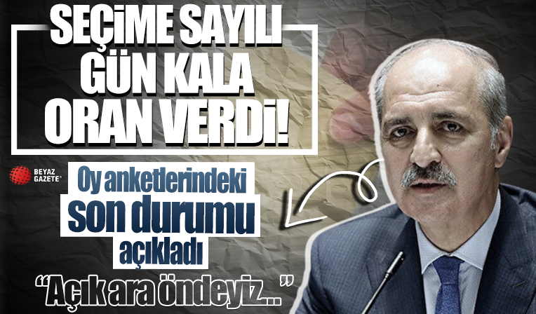 Numan Kurtulmuş, seçime günler kala anketlerdeki son durumu açıkladı: Açık ara öndeyiz...