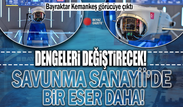 Bayraktar Kemankeş ilk kez görücüye çıktı! Muharebe sahasında dengeleri değiştirecek
