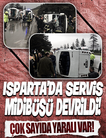 Isparta'da servis midibüsü devrildi: 17 kişi yaralandı