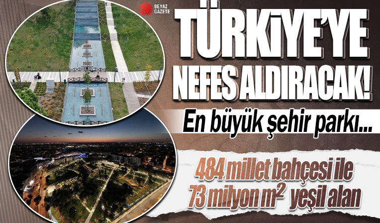 Türkiye’ye nefes aldıran proje! Türkiye’nin en büyük şehir parkı 29 Nisan’da açılıyor