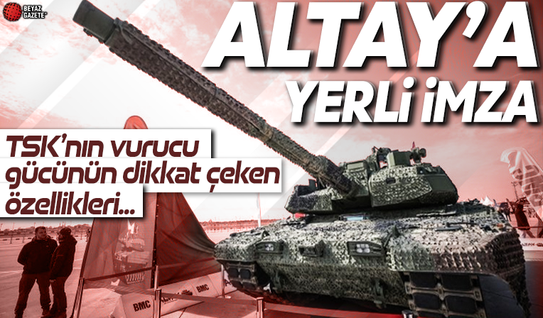 Altay'a yerli imza! TSK'nın vurucu gücünün dikkat çeken özellikleri
