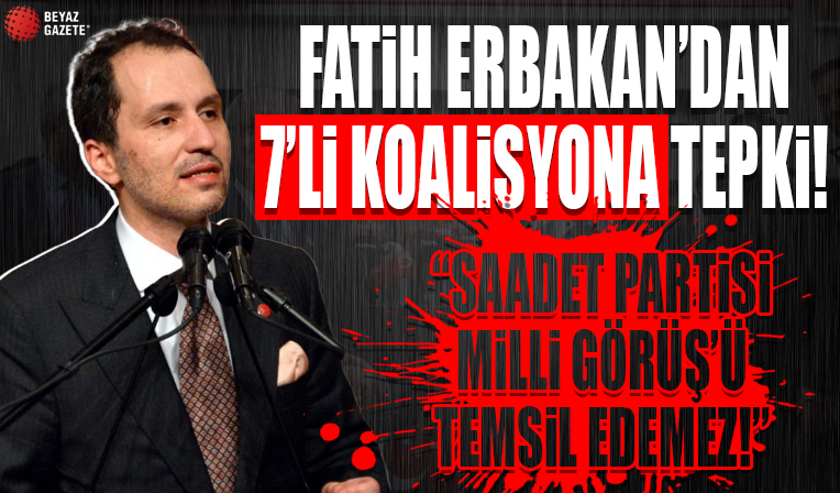 Fatih Erbakan'dan 7'li koalisyon ortağı Saadet'e tepki: Milli Görüş'ü temsil etmiyor