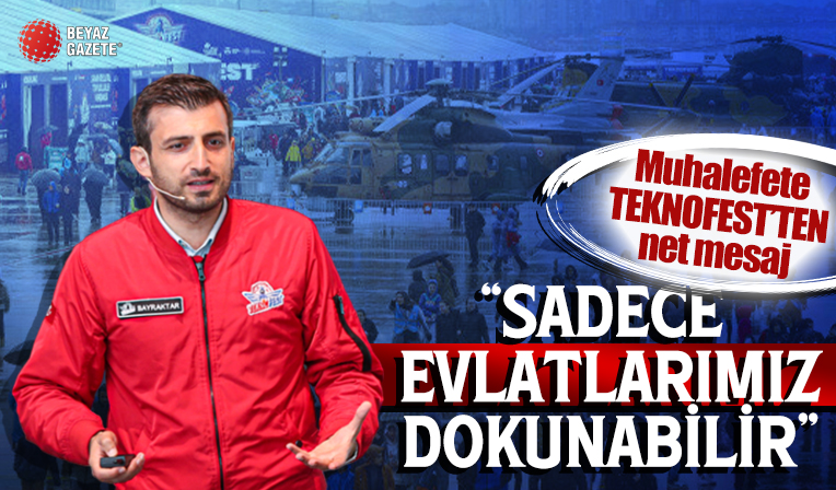 Selçuk Bayraktar: Dokunacağız dedikleri tüm milli platformlarımıza sadece aziz milletimizin evlatları dokunabilir