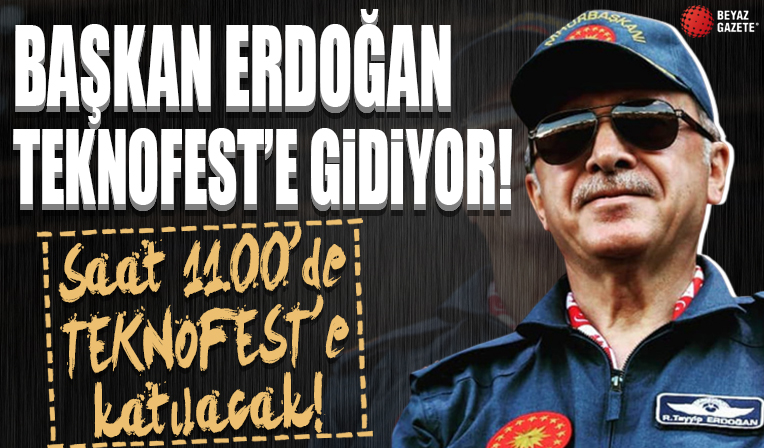Cumhurbaşkanı Erdoğan bugün TEKNOFEST'te olacak