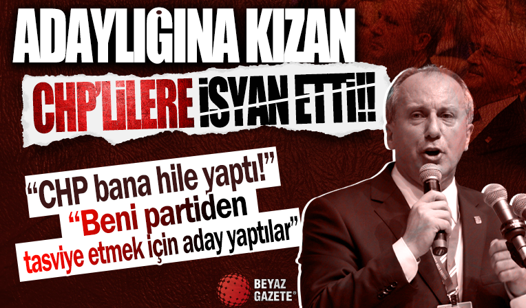 Muharrem İnce, adaylığına kızan CHP'lilere isyan etti! 'CHP bana hile yaptı: Beni partiden tasfiye etmek için aday yaptılar'