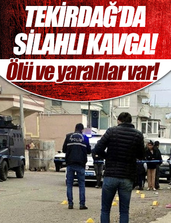 Tekirdağ’da iki aile arasında silahlı kavga!