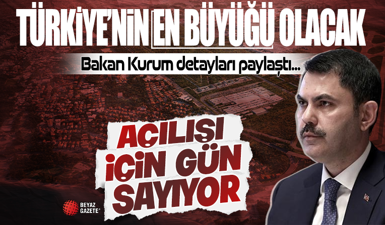 Türkiye'nin en büyüğü olacak! Bakan Kurum detayları paylaştı: Açılışı için gün sayıyor