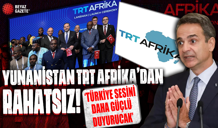 Yunanistan TRT Afrika'dan rahatsız oldu: Türkiye sesini daha güçlü duyuracak