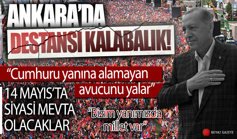 Cumhurbaşkanı Erdoğan Büyük Ankara Mitingi'nde konuştu: Bu millet sizi avucunun içindeki suyla boğar
