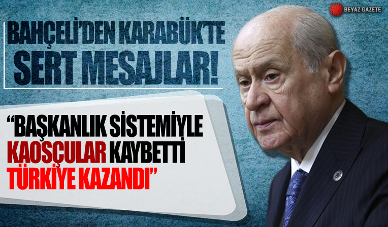 MHP Lideri Bahçeli: Başkanlık sistemiyle kaosçular kaybetti Türkiye kazandı!