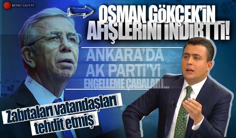 Osman Gökçek görüntüleriyle paylaştı: Mansur Yavaş AK Parti'nin seçim afişlerini hazmedemedi