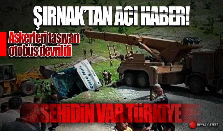Şırnak'ta askerleri taşıyan otobüs devrildi: İki şehit 45 yaralı