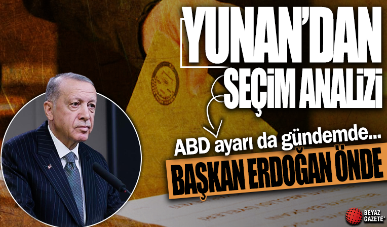 Yunan basınından seçim analizi: Başkan Erdoğan açık ara önde! ABD ayarı da gündemde