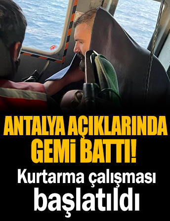 Antalya açıklarında gemi battı! Ekipler yönlendirildi