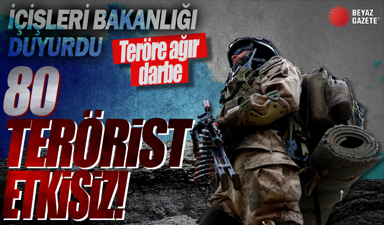 Bakanlık duyurdu! 4'ü sözde üst düzey 80 terörist etkisiz hale getirildi