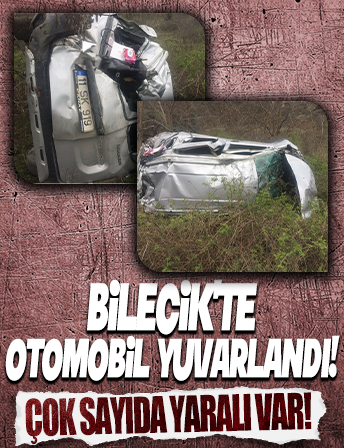 Bilecik'te otomobil yuvarlandı! Yaralılar var