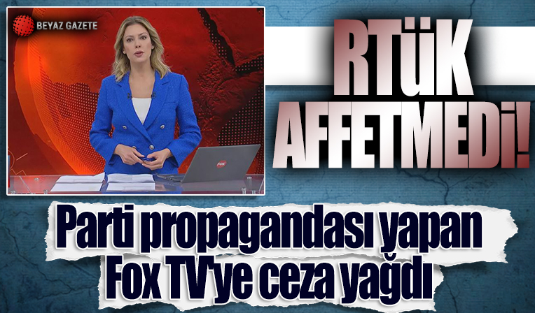 RTÜK'ten parti propagandası yapan Fox TV'ye ceza