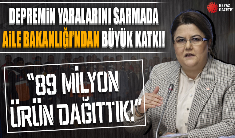 Depremin yaralarını sarmada Aile Bakanlığından büyük katkı: Bugüne kadar 89 milyon ürün dağıttık