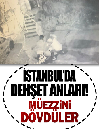 İstanbul'da dehşet anları: Müezzini tekme tokat dövdüler
