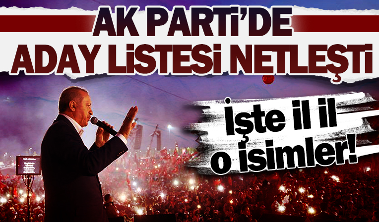 AK Parti'de milletvekilliği aday listesi belli oldu