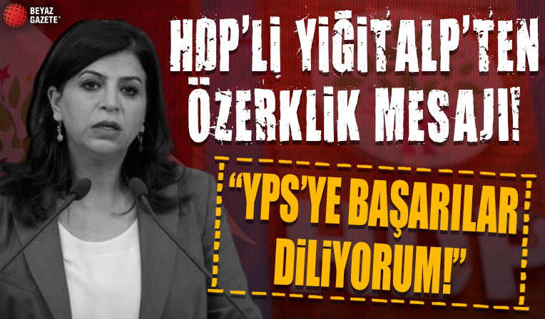 HDP'li Sibel Yiğitalp'ten özerklik mesajı: YPS'ye başarılar diliyorum