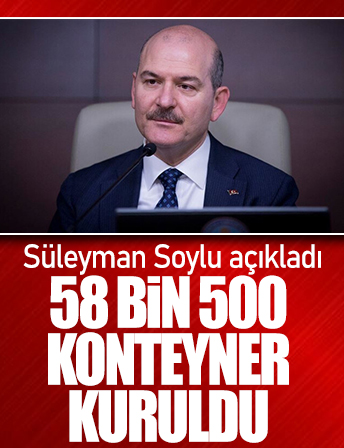 İçişleri Bakanı Süleyman Soylu: Şu ana kadar 58 bin 500 konteyner kurduk