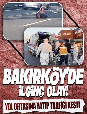 Bakırköy'de ilginç olay! Yol ortasına yatarak trafiği kesti: Ekipler böyle müdahale etti