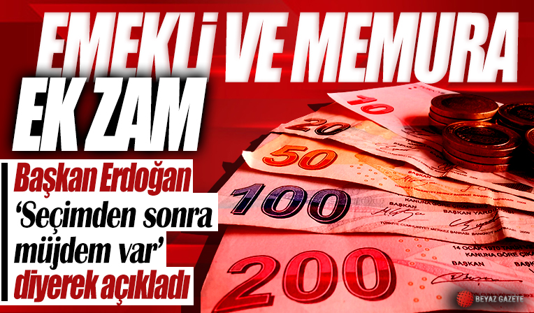 Başkan Erdoğan'dan emekli ve memura ek zam açıklaması!