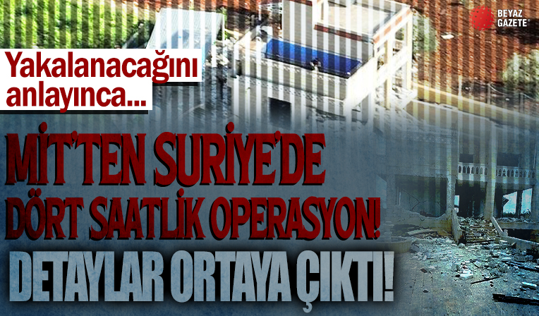 MİT'in DEAŞ operasyonunun detayları: Yakalanacağını anlayınca...
