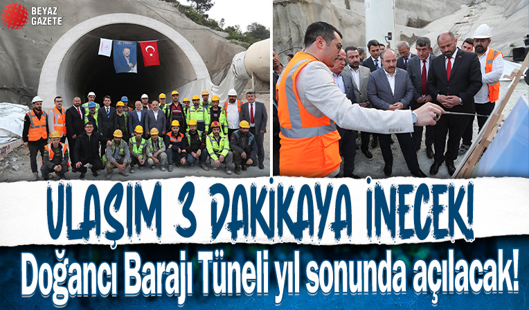 Bursa'daki Doğancı Barajı Tüneli yıl sonunda açılacak: Ulaşım 3 dakikaya inecek