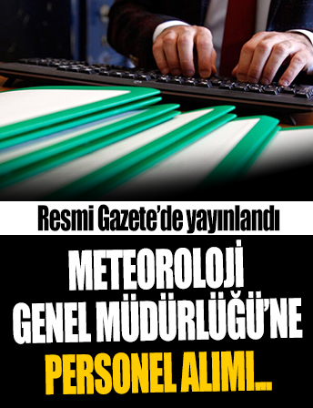 Resmi Gazete'de yayınlandı: Meteoroloji Genel Müdürlüğü'ne 78 personel alınacak