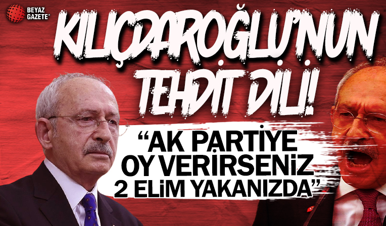 Kılıçdaroğlu'nun tehdit dili! Toplumun tüm kesimine senelerdir parmak sallıyor