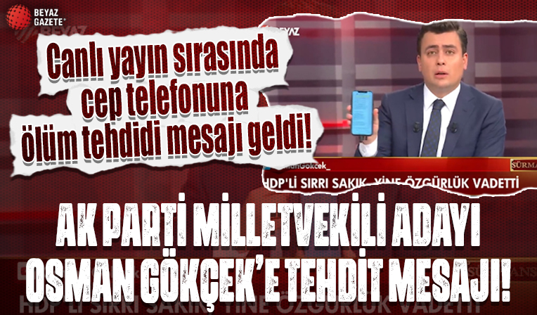 AK Parti Milletvekili Adayı Osman Gökçek canlı yayın sırasında ölüm tehdidi mesajı aldı!