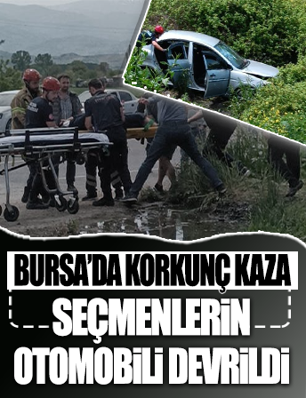 Bursa'da feci kaza! Oy kullanmaya giden ailenin otomobili devrildi: Yaralılar var