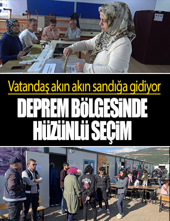 Deprem bölgesinde hüzünlü seçim! Vatandaşlar oy verme işlemi için sandık başında