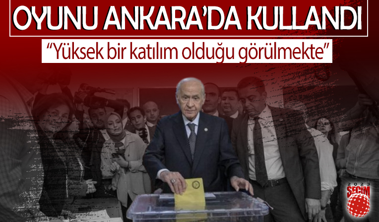 MHP Lideri Devlet Bahçeli oyunu Ankara'da kullandı