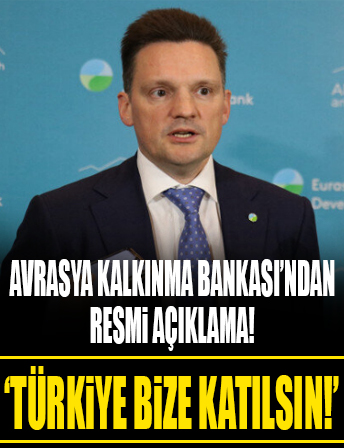 Avrasya Kalkınma Bankası'ndan resmi açıklama geldi! 'Türkiye bize katılsın'