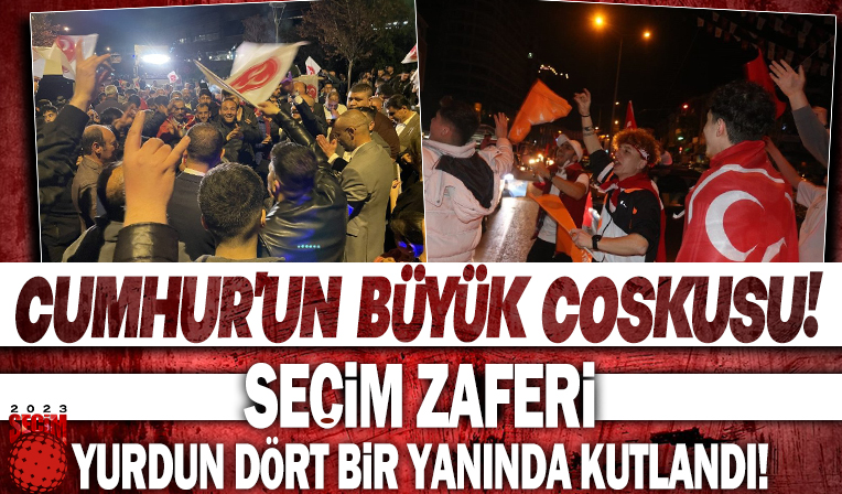 Seçim sonuçlarının ardından büyük coşku! Cumhur İttifakı zaferi böyle kutladı