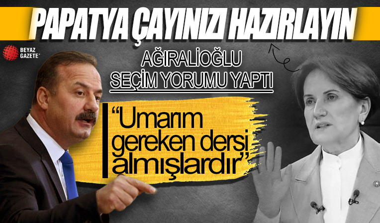 Yavuz Ağıralioğlu'ndan seçim yorumu: Umarım gereken dersi almışlardır