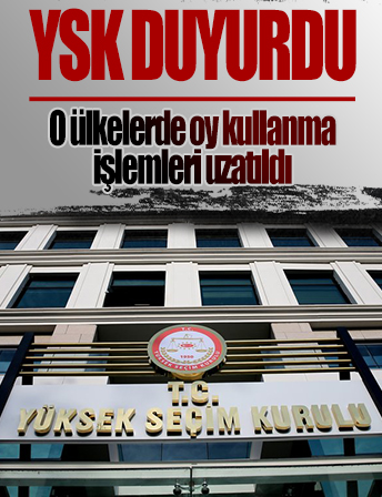 YSK duyurdu: O ülkelerde oy kullanma işlemleri uzatıldı