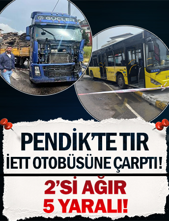 Pendik'te TIR, İETT otobüsüne çarptı! 2'si ağır 5 yaralı