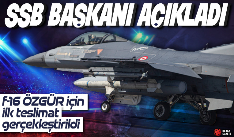 SSB Başkanı İsmail Demir açıkladı: F-16 ÖZGÜR için ilk teslimat gerçekleştirildi