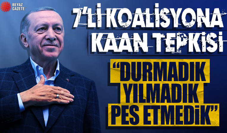 Başkan Erdoğan'dan 7'li koalisyona 